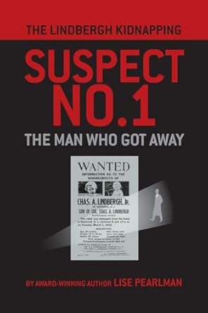 the lindbergh kidnapping suspect no 1 the man who got away 1st edition lise pearlman 1587904950,