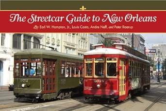 the streetcar guide to new orleans 1st edition earl hampton ,louis costa ,andre neff ,peter raarup