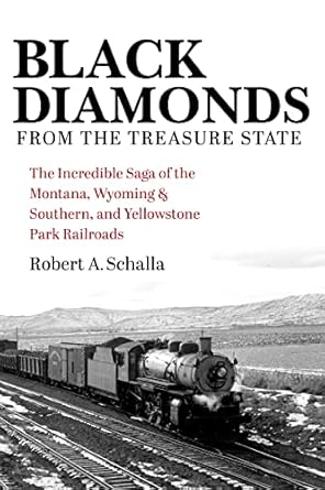 black diamonds from the treasure state the incredible saga of the montana wyoming and southern and