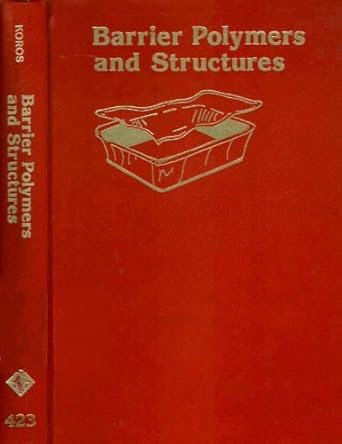 barrier polymers and structures 1st edition william j koros 0841217629, 978-0841217621