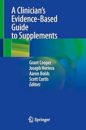 a clinicians evidence based guide to supplements 1st edition grant cooper ,joseph herrera ,aaron bolds ,scott