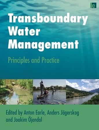 transboundary water management principles and practice 1st edition anton earle 1849711372, 978-1849711371