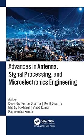advances in antenna signal processing and microelectronics engineering 1st edition devendra kumar sharma