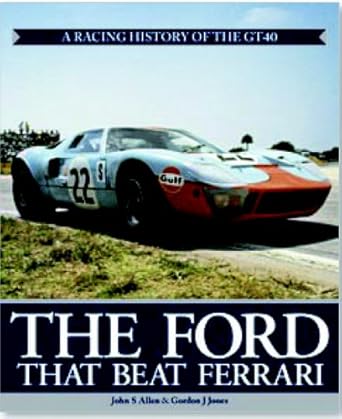 the ford that beat ferrari   a racing history of the gt40 1st edition john allen 1844253058, 978-1844253050