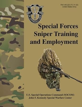 special forces sniper training and employment fm 3 05 222 special forces sniper school manual 1st edition