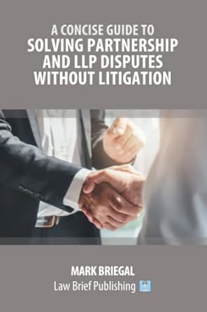 a concise guide to solving partnership and llp disputes without litigation 1st edition mark briegal