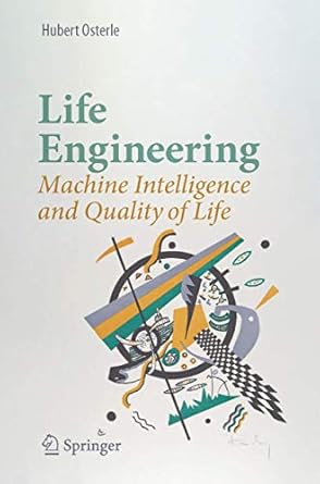 life engineering machine intelligence and quality of life 1st edition hubert osterle 3030314812,