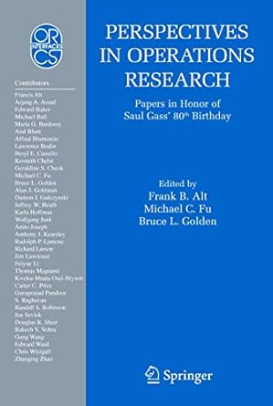 perspectives in operations research papers in honor of saul gass 80th birthday 1st edition frank b alt