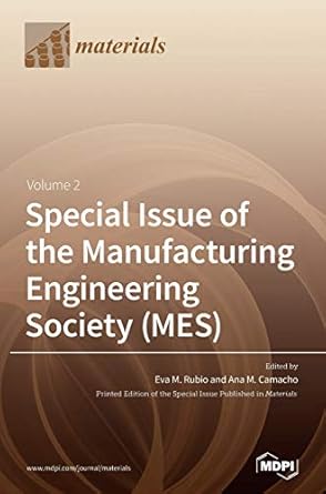 special issue of the manufacturing engineering society volume 2 1st edition eva m rubio ,ana m camacho