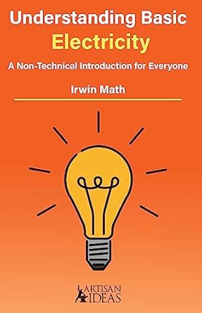 understanding basic electricity a non technical introduction for everyone 1st edition irwin math 1733325093,