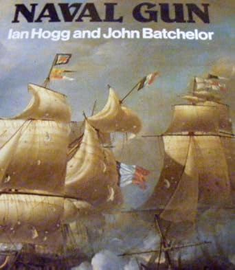 naval gun 1st edition ian v hogg ,john batchelor 0713709057, 978-0713709056