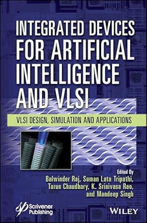 integrated devices for artificial intelligence and vlsi vlsi design simulation and applications 1st edition