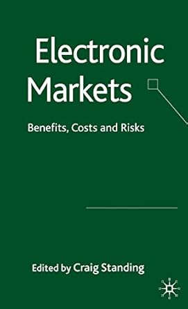 electronic markets benefits costs and risks 1st edition c standing 0230229220, 978-0230229228