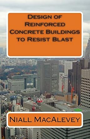 design of reinforced concrete buildings to resist blast 1st edition niall f macalevey 1503378160,