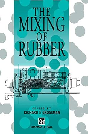 the mixing of rubber 1st edition r f grossman 0412804905, 978-0412804908