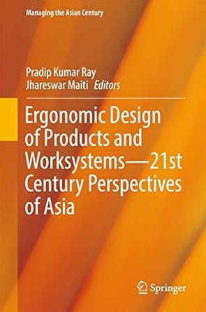 ergonomic design of products and worksystems 21st century perspectives of asia 1st edition pradip kumar ray