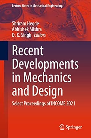 recent developments in mechanics and design select proceedings of income 2021 1st edition shriram hegde