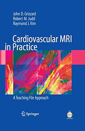 cardiovascular mri in practice a teaching file approach 1st edition john grizzard ,robert judd ,raymond kim