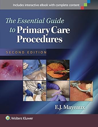 the essential guide to primary care procedures 1st edition e j mayeaux 1451191863, 978-1451191868