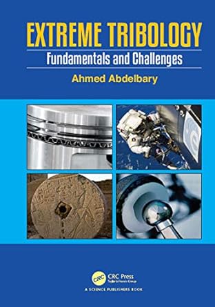 extreme tribology fundamentals and challenges 1st edition ahmed abdelbary 1138328154, 978-1138328150