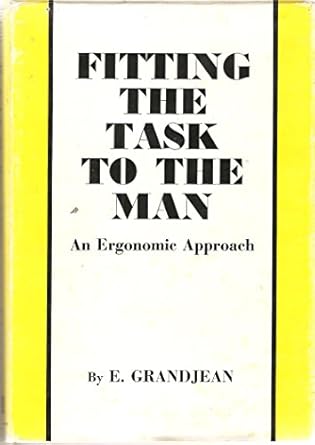 fitting the task to the man an ergonomic approach 1st edition e grandjean 0850660300, 978-0850660302