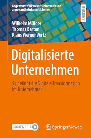 digitalisierte unternehmen so gelingt die digitale transformation im unternehmen 1st edition wilhelm mulder