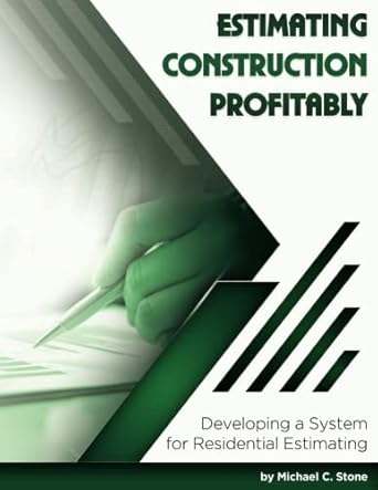 estimating construction profitably developing a system for residential estimating 1st edition michael c stone