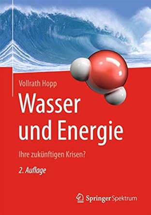 wasser und energie ihre zukunftigen krisen 1st edition vollrath hopp 3662480883, 978-3662480885