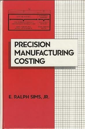 precision manufacturing costing 1st edition e ralph sims 0824790839, 978-0824790837