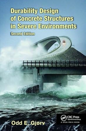 durability design of concrete structures in severe environments 1st edition odd e gjorv 1138073903,