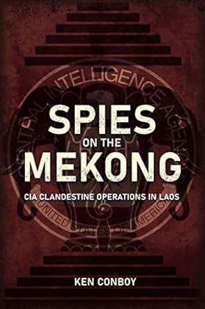 spies on the mekong cia clandestine operations in laos 1st edition ken conboy 1636240194, 978-1636240190