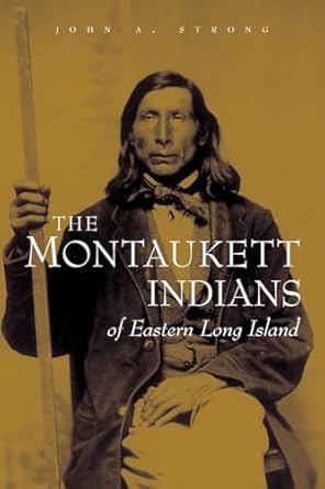 the montaukett indians of eastern long island 1st edition john a strong 0815630956, 978-0815630951