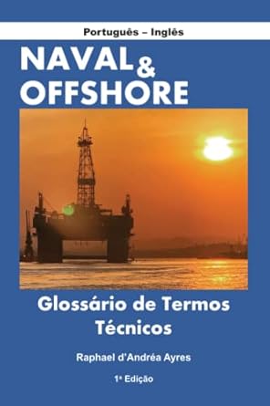 naval e offshore glossario de termos tecnicos 1st edition raphael d'andrea ayres 650042834x, 978-6500428346