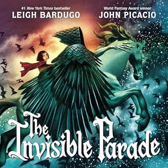 the invisible parade 1st edition leigh bardugo ,john picacio 0316295701, 978-0316295703