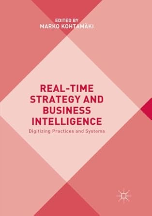 real time strategy and business intelligence digitizing practices and systems 1st edition marko kohtamaki