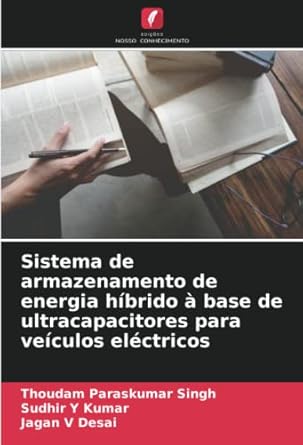 sistema de armazenamento de energia hibrido a base de ultracapacitores para veiculos electricos 1st edition