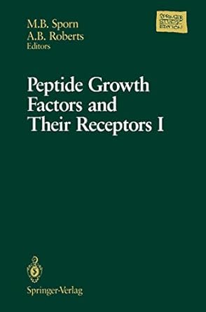 peptide growth factors and their receptors i part 1 and 2 1st edition michael b sporn ,anita b roberts