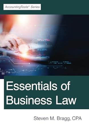 essentials of business law 1st edition steven m bragg 1642211214, 978-1642211214