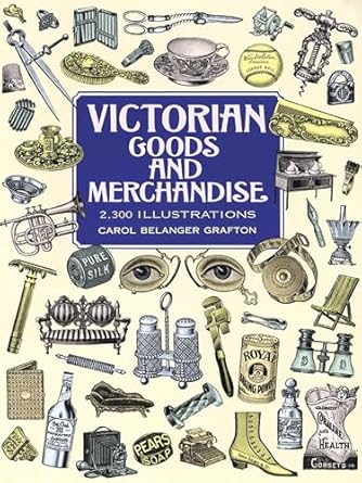 victorian goods and merchandise 2 300 illustrations 1st edition carol belanger grafton 0486296989,