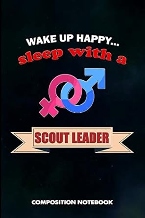 wake up happy sleep with a scout leader composition notebook birthday journal gift for scouting leadership