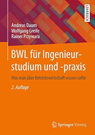 bwl fur ingenieurstudium und praxis was man uber betriebswirtschaft wissen sollte 1st edition andreas daum