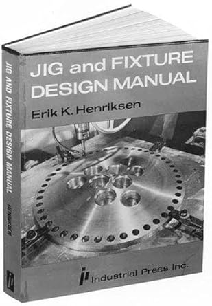 jig and fixture design manual 1st edition eric karl henriksen 0831110988, 978-0831110987