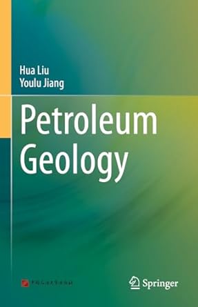 petroleum geology 1st edition hua liu ,youlu jiang 9819670853, 978-9819670857