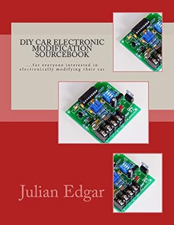 diy car electronic modification sourcebook for everyone interested in electronically modifying their car 1st
