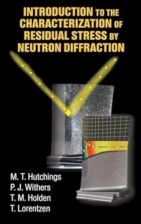 introduction to the characterization of residual stress by neutron diffraction 1st edition m t hutchings ,p j