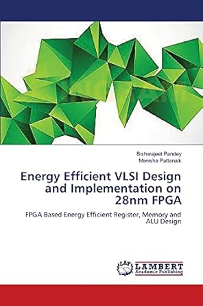 energy efficient vlsi design and implementation on 28nm fpga fpga based energy efficient register memory and