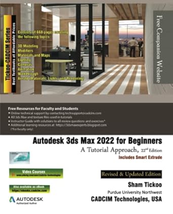 autodesk 3ds max 2022 for beginners a tutorial approach 1st edition prof sham tickoo purdue univ and cadcim