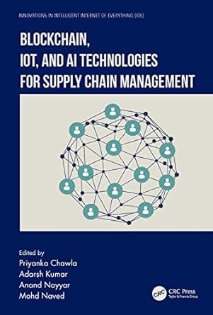 blockchain iot and ai technologies for supply chain management 1st edition priyanka chawla ,adarsh kumar