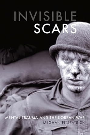 invisible scars mental trauma and the korean war 1st edition meghan fitzpatrick 077483479x, 978-0774834797