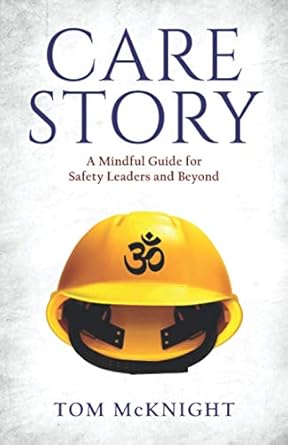 care story a mindful guide for safety leaders and beyond 1st edition tom mcknight ,amy pattee colvin